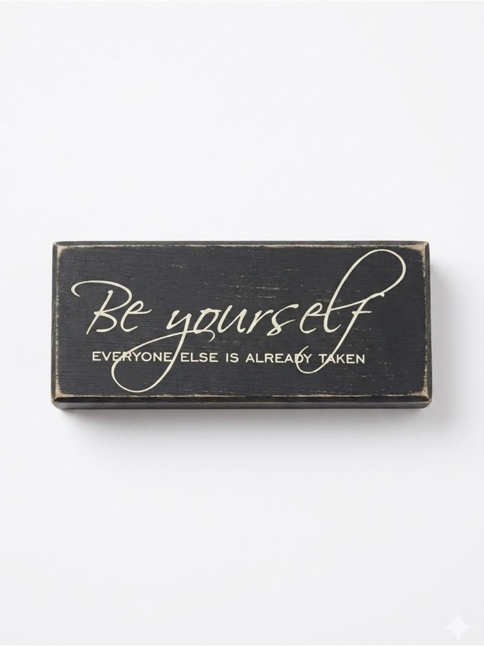 🏡Sign “Be Yourself. Someone is Already Taken” 6” x 2 1/2” Wood distressed